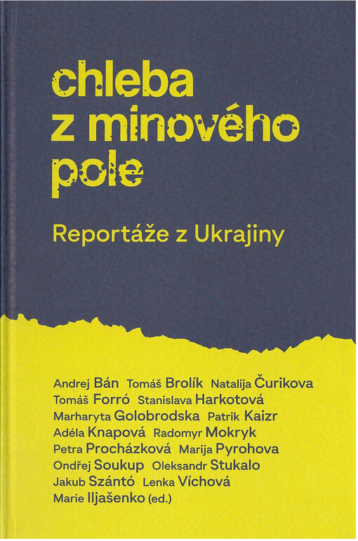 Chleba z minového pole : reportáže z Ukrajiny