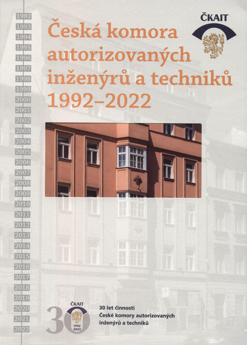Česká komora autorizovaných inženýrů a techniků 1992-2022 : 30 let činnosti České komory autorizovaných inženýrů a techniků