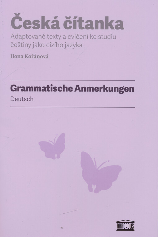 Česká čítanka :adaptované texty a cvičení ke studiu češtiny jako cizího jazyka