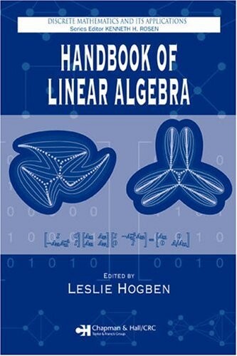 Handbook of Linear Algebra (Discrete Mathematics and Its Applications)