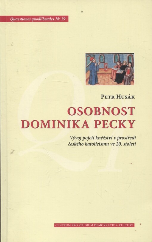 Osobnost Dominika Pecky : vývoj pojetí kněžství v prostředí českého katolicismu ve 20. století
