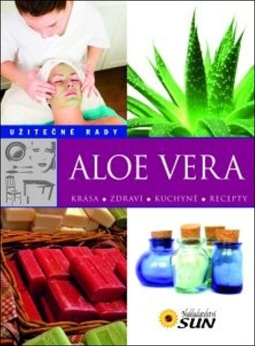 Aloe vera : [krása, zdraví, kuchyně, recepty