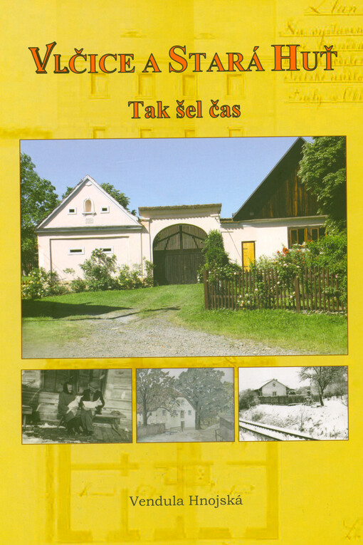 Vlčice a Stará Huť - tak šel čas