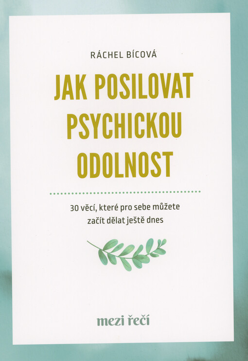 Jak posilovat psychickou odolnost : 30 věcí, které pro sebe můžete začít dělat ještě dnes