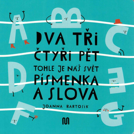Dva, tři, čtyři, pět - tohle je náš svět. Písmenka a slova