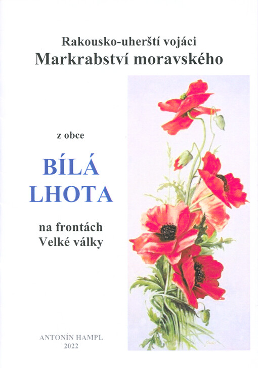 Rakousko-uherští vojáci Markrabství moravského z obce Bílá Lhota na frontách Velké války