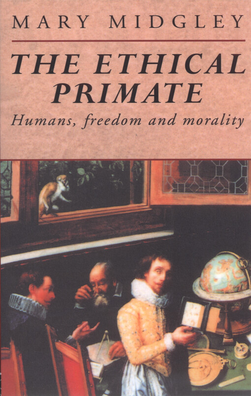 The ethical primate : humans, freedom and morality