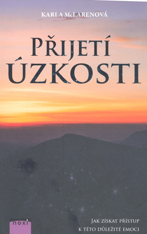 Přijetí úzkosti : jak přistupovat ke géniu této životně důležité emoce