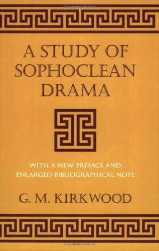 A Study of Sophoclean Drama: With a New Preface and Enlarged Bibliographical Note (Cornell Studies in Classical Philology)