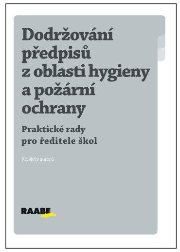 Dodržování předpisů z oblasti hygieny a požární ochrany : [praktické rady pro ředitele škol