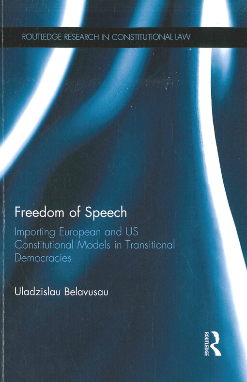 Freedom of speech : importing European and US constitutional models in transitional democracies