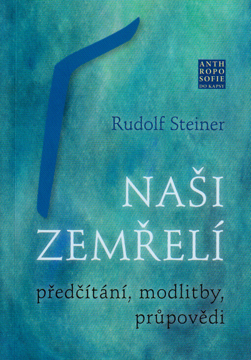 Naši zemřelí : předčítání, modlitby, průpovědi