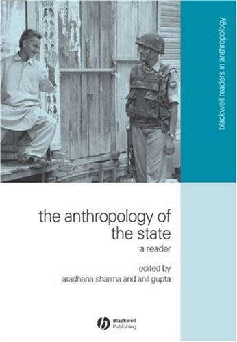 The anthropology of the state : a reader