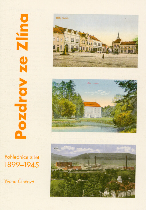 Pozdrav ze Zlína : pohlednice z let 1899-1945