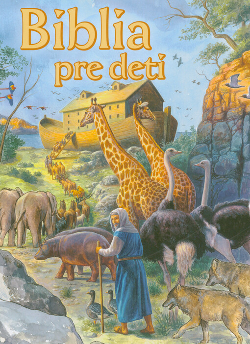Biblia pre deti : ilustrované príbehy zo Starého a Nového zákona