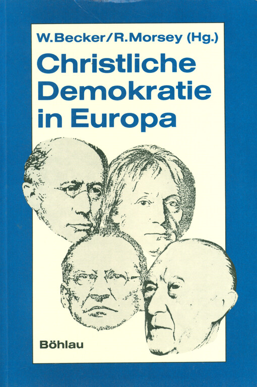 Christliche Demokratie in Europa : Grundlagen und Entwicklungen seit dem 19. Jahrhundert