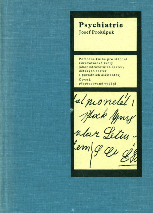 Psychiatrie :pomocná kniha pro stř. zdravot. školy, (obor zdravot. sester, dětských sester a porodních asistentek), 4., přeprac. vyd.
