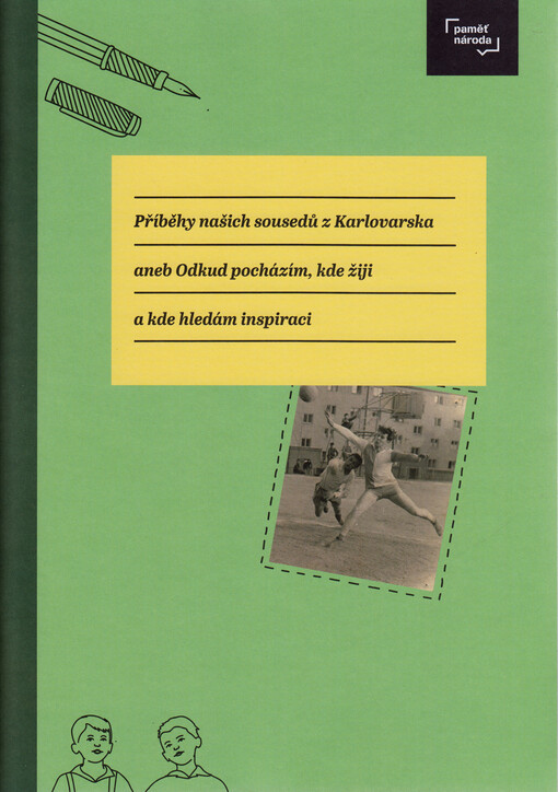 Příběhy našich sousedů z Karlovarska, aneb, Odkud pocházím, kde žiji a kde hledám inspiraci