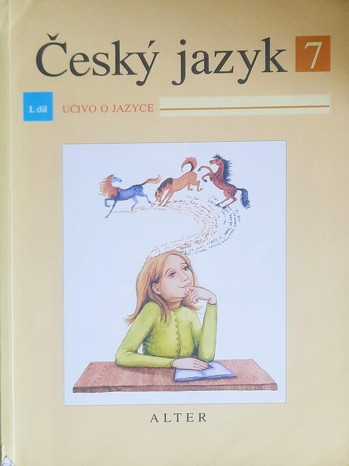 Český jazyk : pro 7. ročník ZŠ a příslušné ročníky víceletých gymnázií. I. díl, Učivo o jazyce