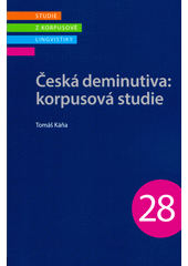 Česká deminutiva: korpusová studie  (odkaz v elektronickém katalogu)