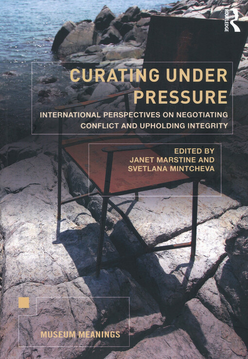Curating under pressure : international perspectives on negotiating conflict and upholding integrity