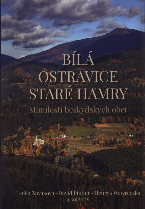 Bílá, Ostravice, Staré Hamry : minulostí beskydských obcí