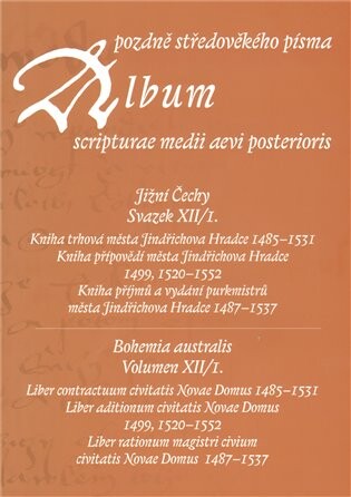 Album pozdně středověkého písma. Svazek XII/I., Jižní Čechy = Album scripturae medii aevi posterioris. Volumen XII./I., Bohemia australis