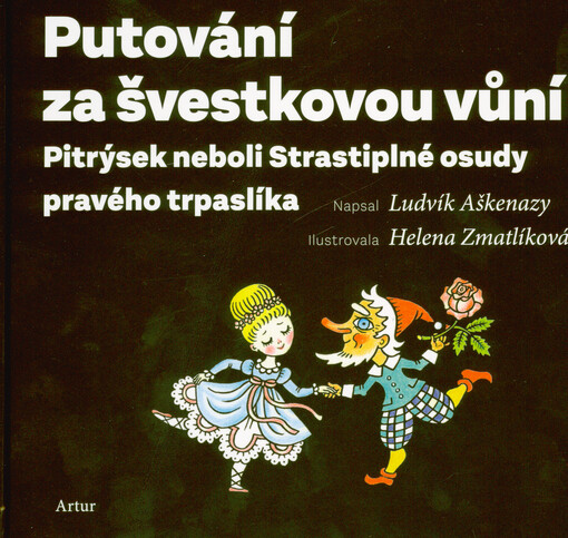 Putování za švestkovou vůní : Pitrýsek, neboli, Strastiplné osudy pravého trpaslíka
