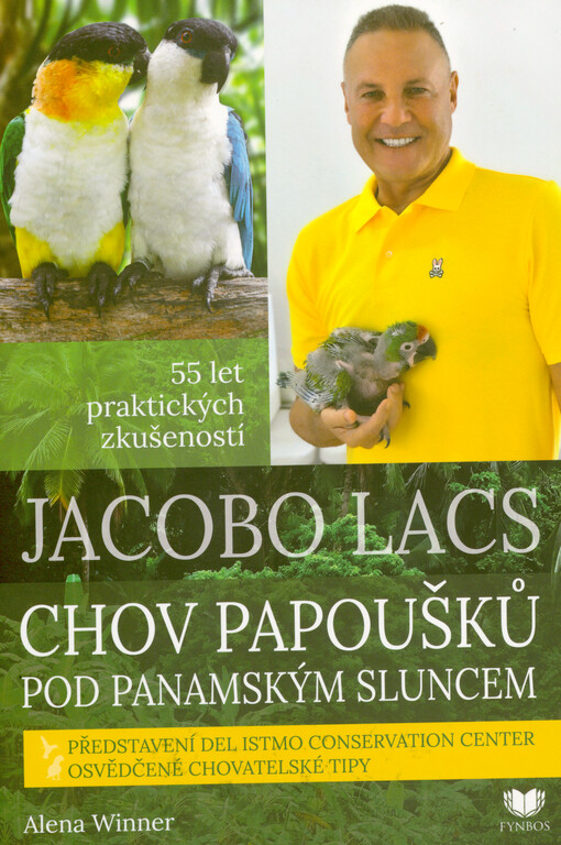 Jacobo Lacs : chov papoušků pod panamským sluncem : 55 let praktických zkušeností : představení Del Istmo Conservation Center : osvědčené chovatelské tipy