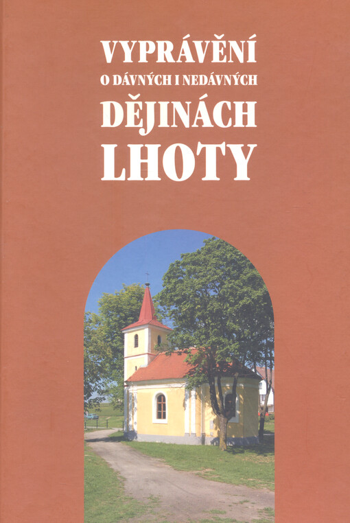 Vyprávění o dávných i nedávných dějinách Lhoty