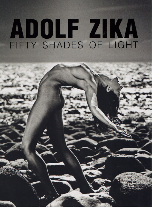 Adolf Zika : fifty shades of light = padesát odstínů světla