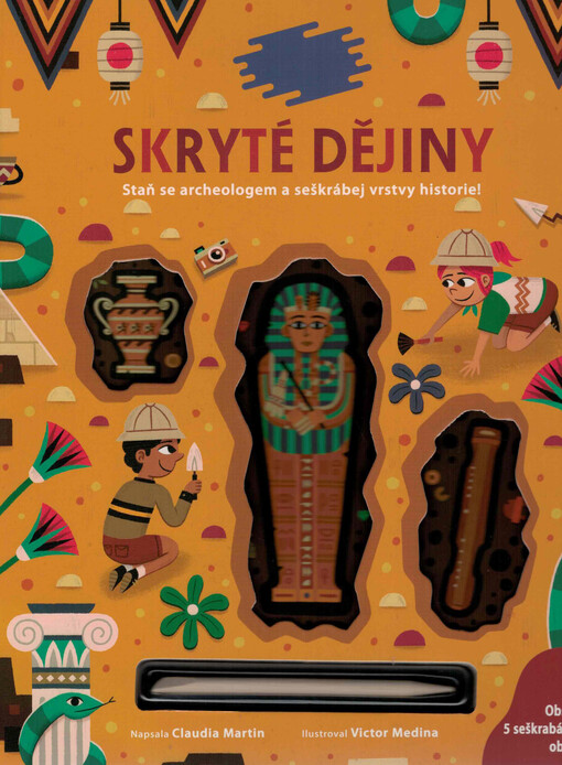 Skryté dějiny : staň se archeologem a seškrábej vrstvy historie!