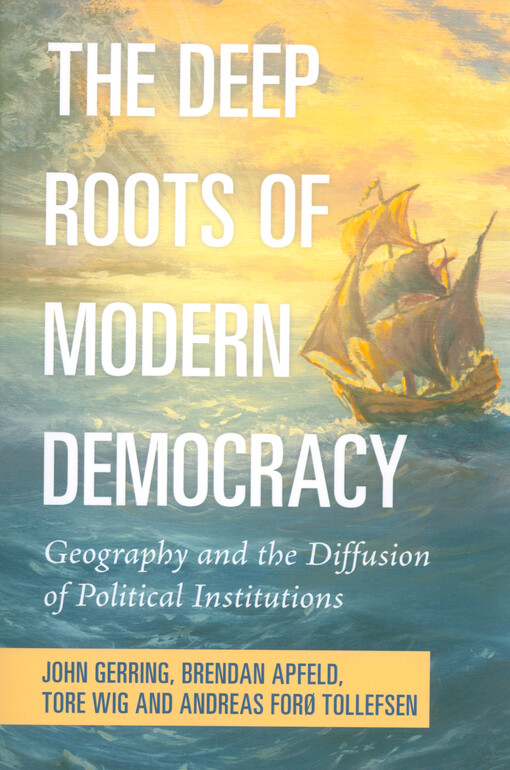 The deep roots of modern democracy : geography and the diffusion of political institutions
