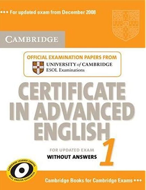 Cambridge certificate in advanced English : without answers : official examination papers from University of Cambridge ESOL Examinations. 1