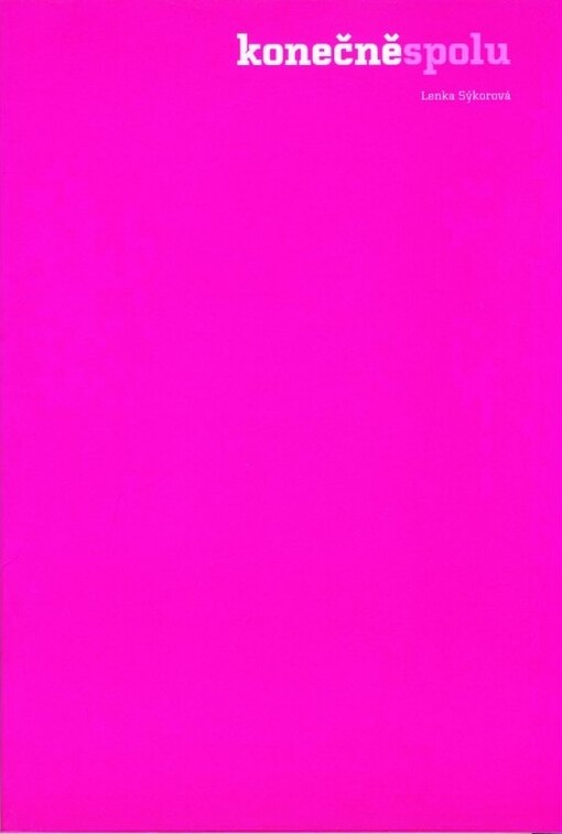 Konečně spolu : česká nezávislá galerijní scéna 1990-2011 = Together at last : Czech independent gallery scene 1990-2011