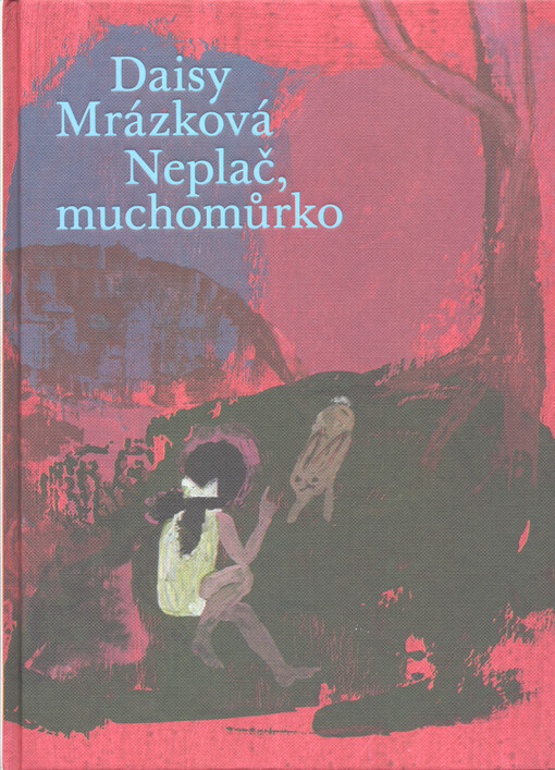 Neplač, muchomůrko : (malá knížka o velkých věcech)