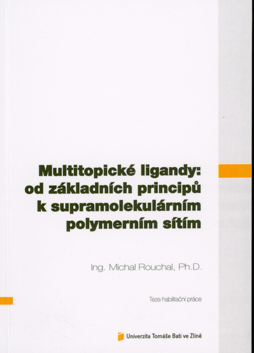 Multitopické ligandy: od základních principů k supramolekulárním polymerním sítím = Multitopic guests: from basic principles to supramolecular polymer networks : teze habilitační práce