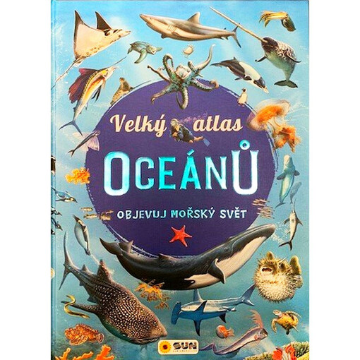 Velký atlas oceánů : objevuj mořský svět