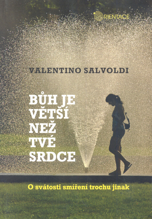 Bůh je větší než tvé srdce : o svátosti smíření trochu jinak