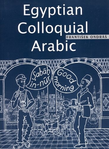 Egyptian Colloquial Arabic (Czech Institute Monographs)