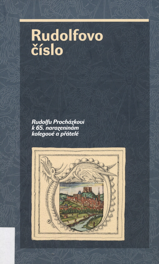 Rudolfovo číslo : Rudolfu Procházkovi k 65. narozeninám kolegové a přátelé