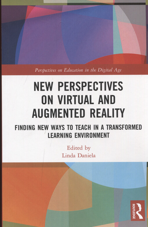 New perspectives on virtual and augmented reality : finding new ways to teach in a transformed learnimg environment
