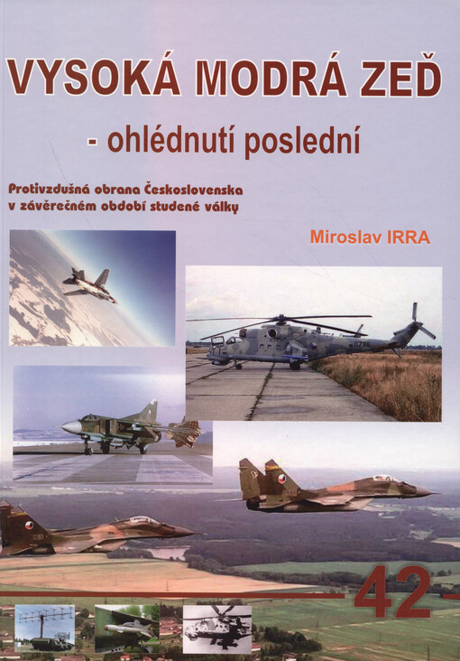 Vysoká modrá zeď - ohlédnutí poslední : protivzdušná obrana Československa v závěrečném období studené války