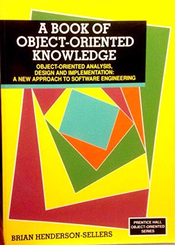 Book of Object-Oriented Knowledge: Object-Oriented Analysis, Design and Implementation : A New Approach to Software Engineering (Prentice Hall Object-Oriented Series) (Bk. 1)