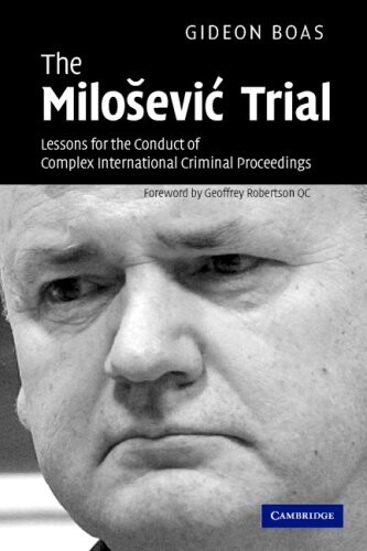 The Milošević trial: lessons for the conduct of complex international criminal proceedings
