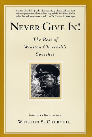Never Give In: The Best of Winston Churchill's Speeches