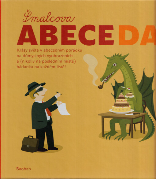 Šmalcova abeceda : krásy světa v abecedním pořádku na důmyslných vyobrazeních a (nikoliv na posledním místě) hádanka na každém listě!