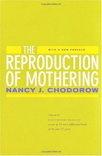 The Reproduction of Mothering: Psychoanalysis and the Sociology of Gender, Updated Edition