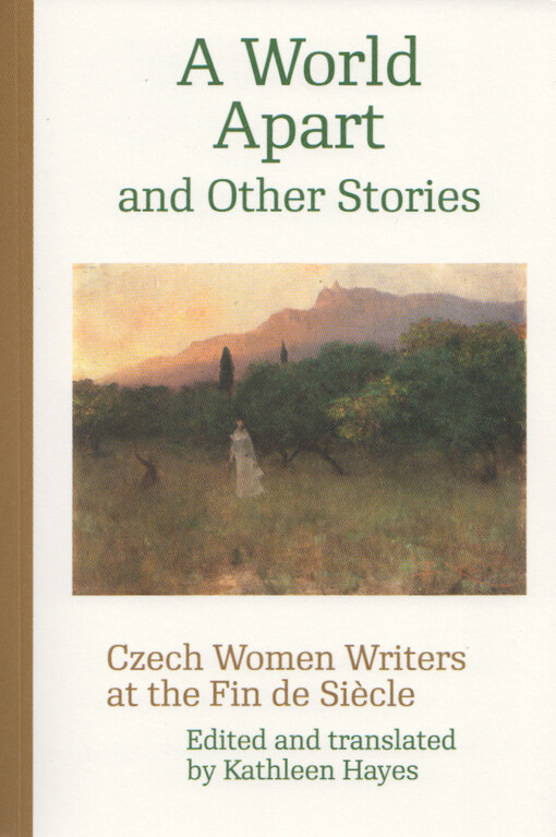 A world apart and other stories : Czech women writers at the fin de siècle