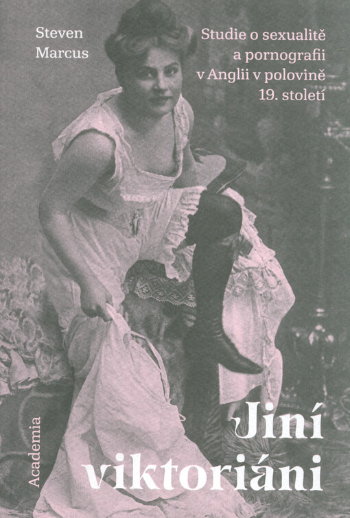 Jiní viktoriáni : studie o sexualitě a pornografii v Anglii v polovině 19. století
